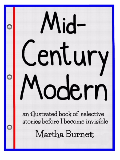 Title details for Mid-Century Modern an illustrated book of selective stories before I become invisible by Martha Burnett - Available